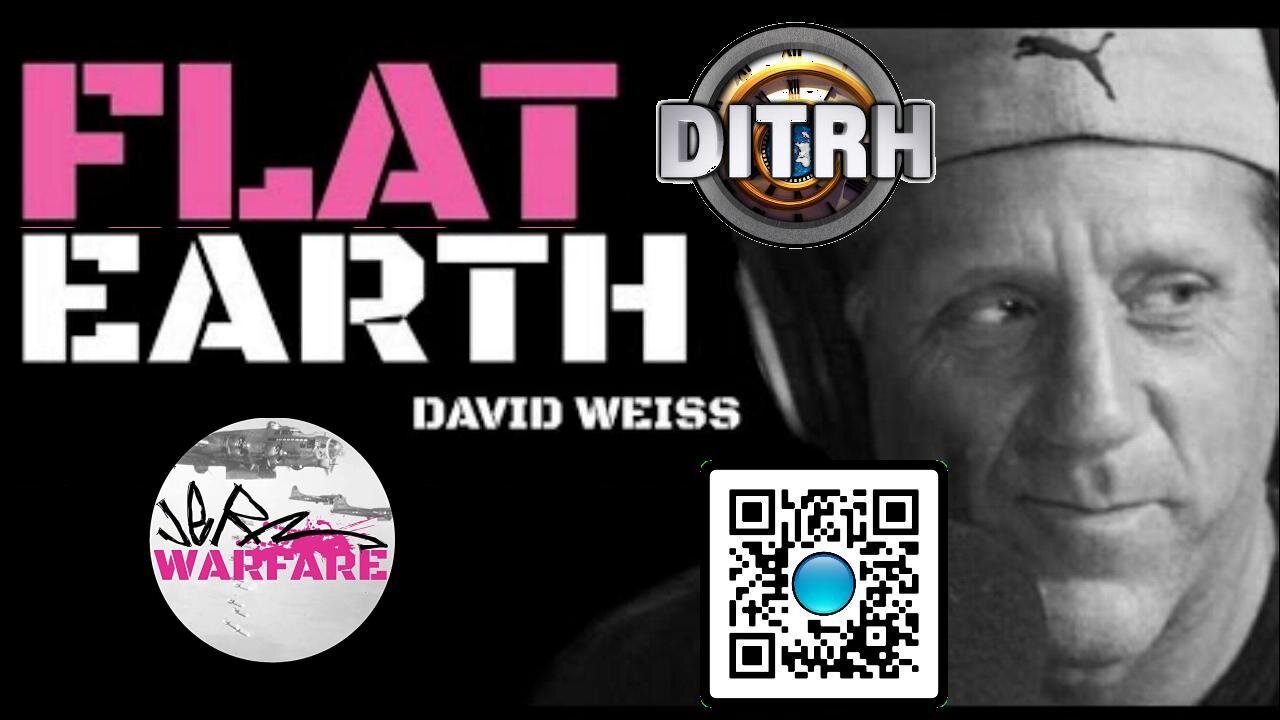 [Jerm Warfare] David Weiss on Earth being flat [Jul 8, 2022]