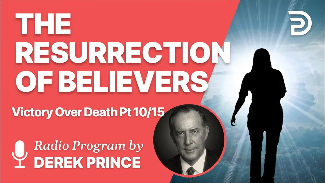 Victory Over Death 10 of 15 - The Resurrection of Believers