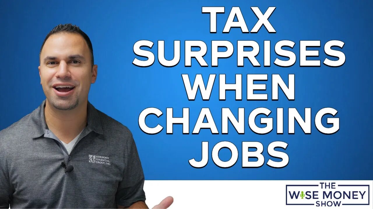 Tax Surprises When You Change Jobs | Watch For 3 Things