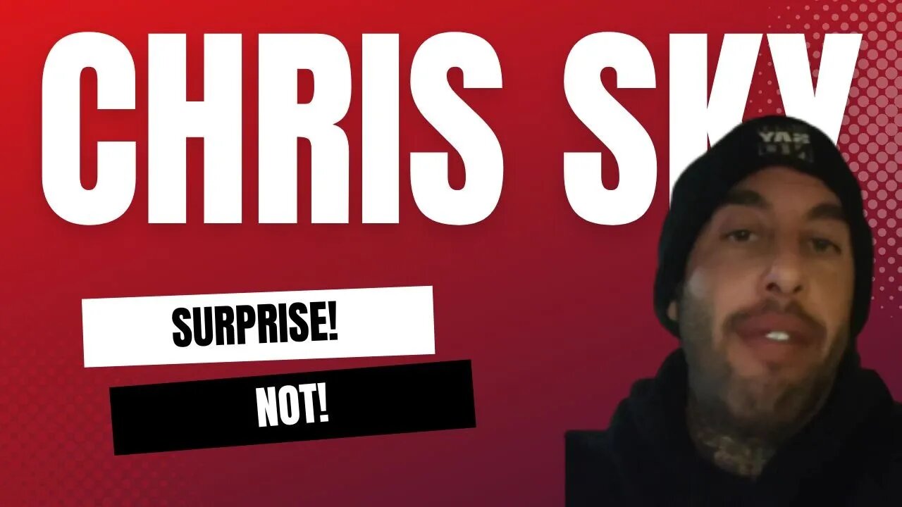 Chris Sky: SURPRISE!! NOT! I've Been Telling You This...