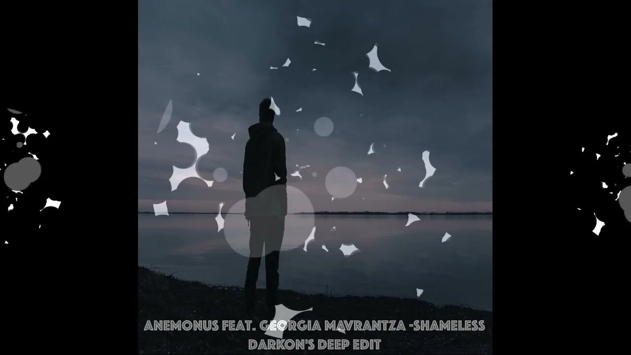 Anemonus feat. Georgia Mavrantza-Shameless (Darkon's Deep Edit)
