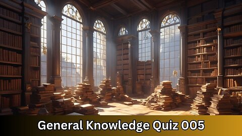 General Knowledge Quiz 005