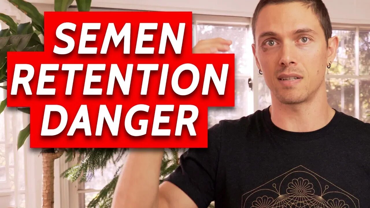 One Danger of Semen Retention & Nofap - (Plus how to avoid it)