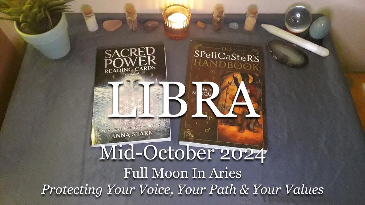 LIBRA - Protecting Your Voice, Your Path & Your Values - Mid-October 2024