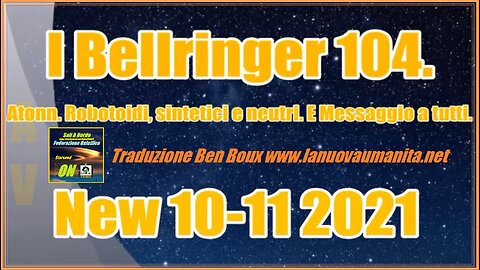 I Bellringer 104. Atonn. Robotoidi, sintetici e neutri. E Messaggio a tutti.