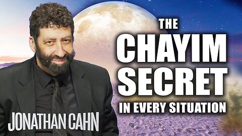 The L’Chayim Secret - The Power of Life in Every Situation | Jonathan Cahn Sermon