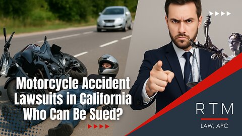 Motorcycle Accident Lawsuits in California Who Can Be Sued?