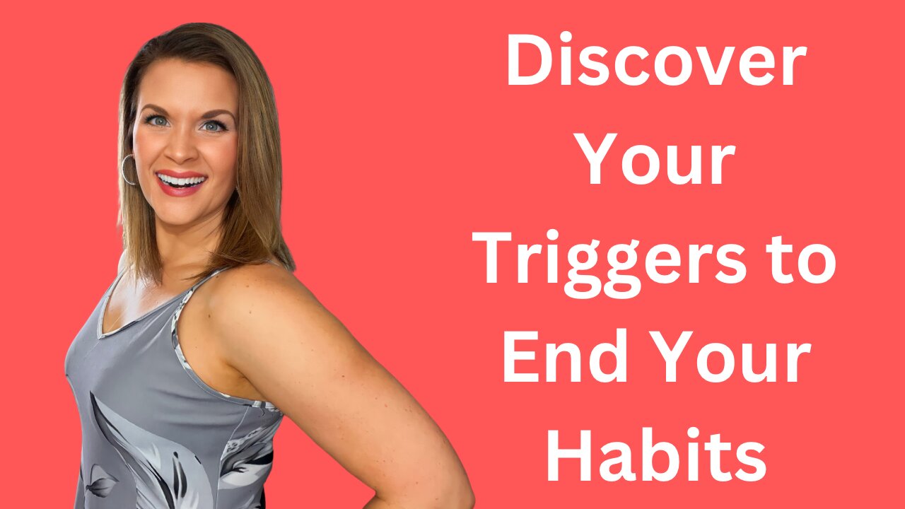 End Your Habits by Discovering Your Triggers - The Root Cause of Your Habits 🍪