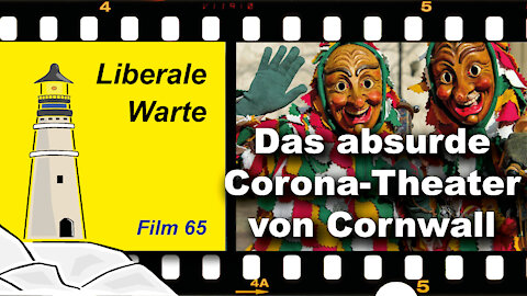 Achtung, Kamera: Das absurde Corona-Theater von Cornwall (Liberale Warte 65)