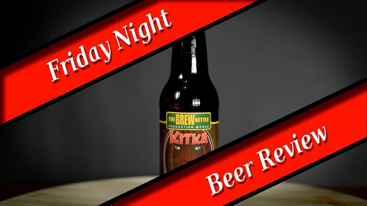 FRIDAY NIGHT BEER REVIEW:The Brew Kettle - Kitka (Milk Stout)