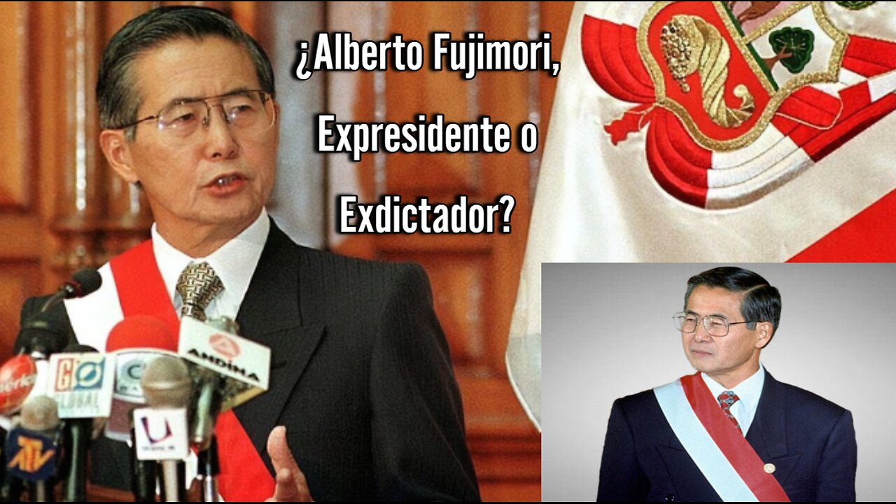 ¿Alberto Fujimori, Expresidente o Exdictador?