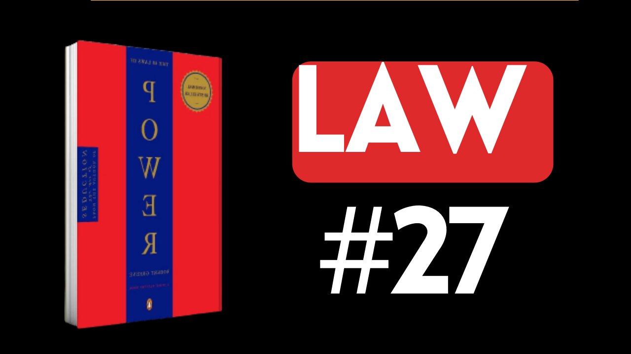 48 Laws of Power by Robert Greene Book Summary Chapter 27