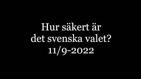 Hur säkert är det svenska valet? 11/9 2022