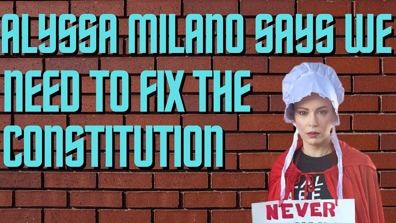 Ep. 20 Alyssa Milano Says We Need to Fix the Constitution