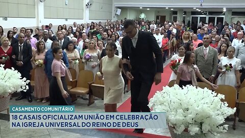 Casamento Comunitário 18 Casais Oficializam União em Celebração na Igreja Universal do Reino de Deus