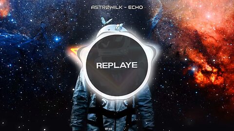 AstrØWilk - Echo | Replaye