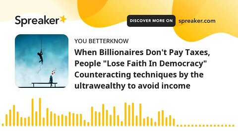 When Billionaires Don't Pay Taxes, People "Lose Faith In Democracy" Counteracting techniques by the