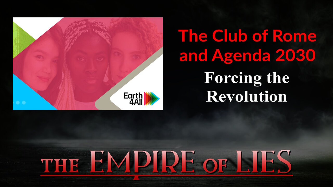 The Empire of Lies: The Club of Rome and Agenda 2030 Forcing the Revolution