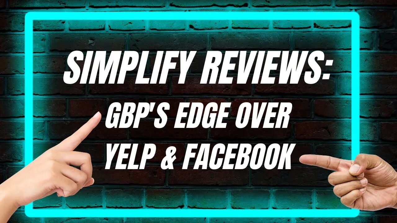 Simplify Reviews: GBP's Edge Over Yelp & Facebook