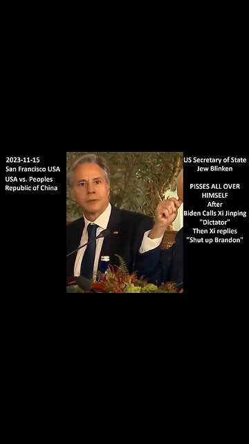 China w/USA: Secretary of State Jew Blinken PISSES ALL OVER HIMSELF After Biden Calls Xi Jinping "Dictator" Then Xi replies "Shut Up Brandon"