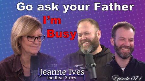 Go Ask Your Father, I'm Busy - Episode 071