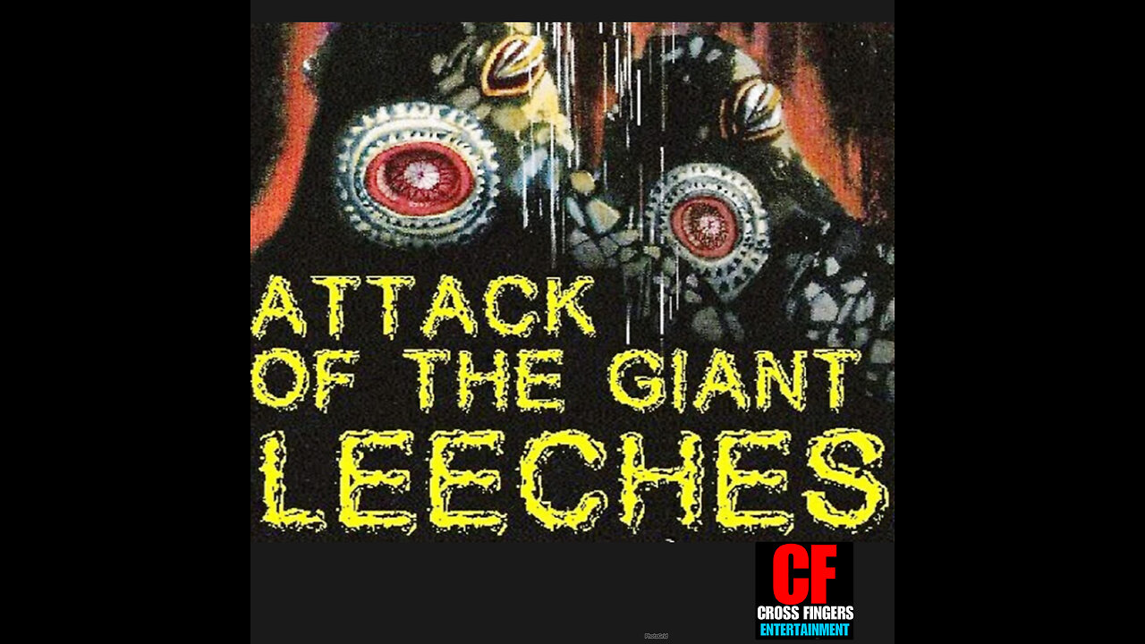 CFM #3 Attack of the giant leeches