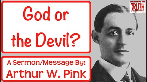 God or the Devil? Who is Regulating Affairs on this Earth Today? | Arthur Pink