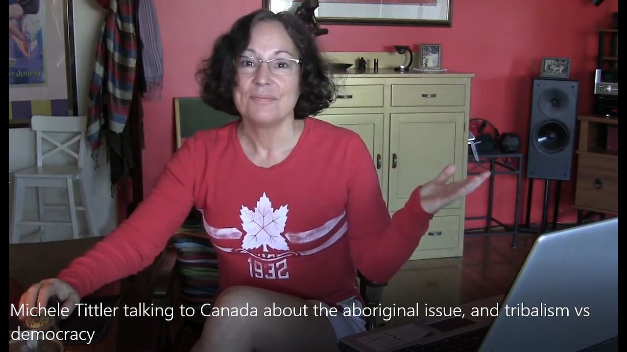 Michele Tittler talking to Canada about the aboriginal issue, and tribalism vs democracy