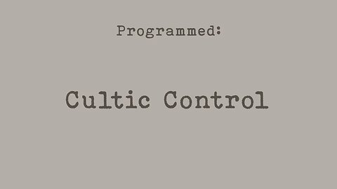 PROGRAMMED: Cultic Control (Part 2)