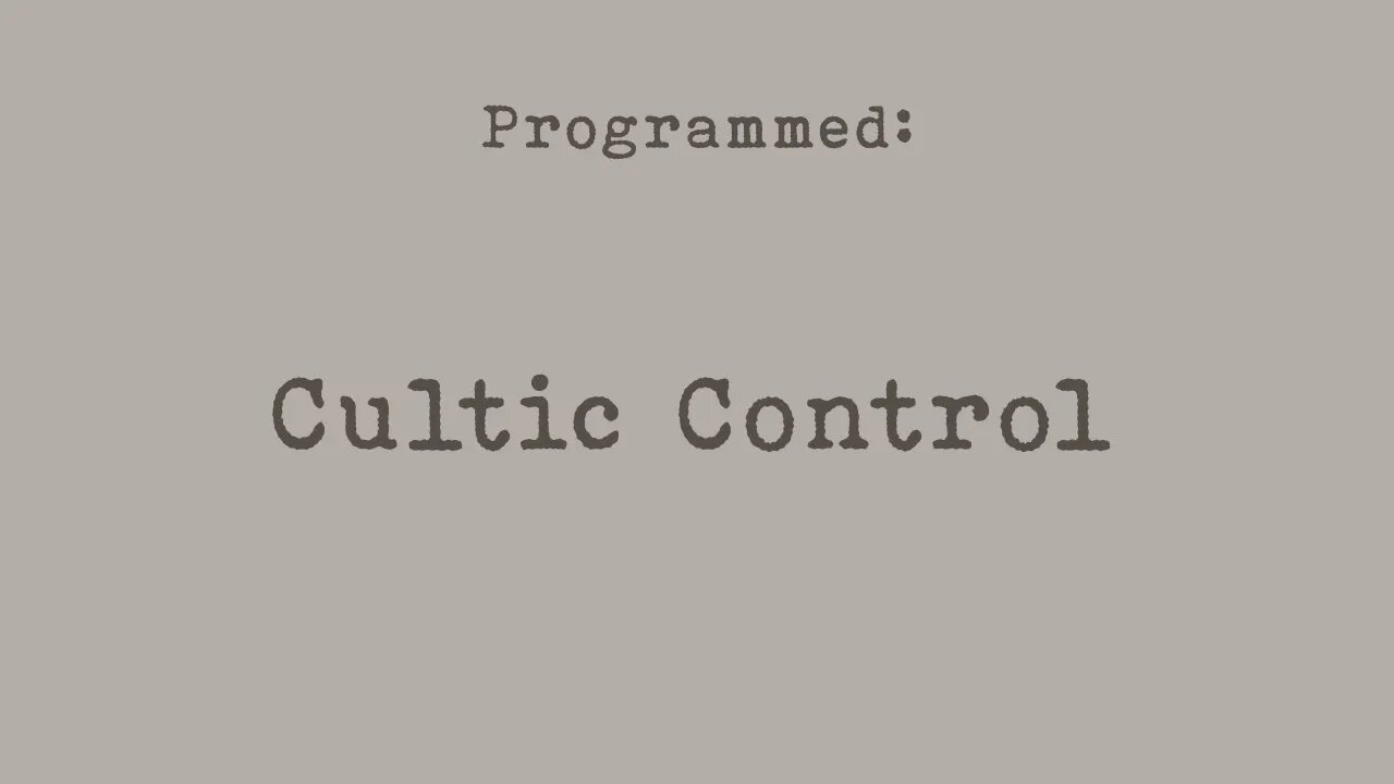 PROGRAMMED: Cultic Control (Part 2)