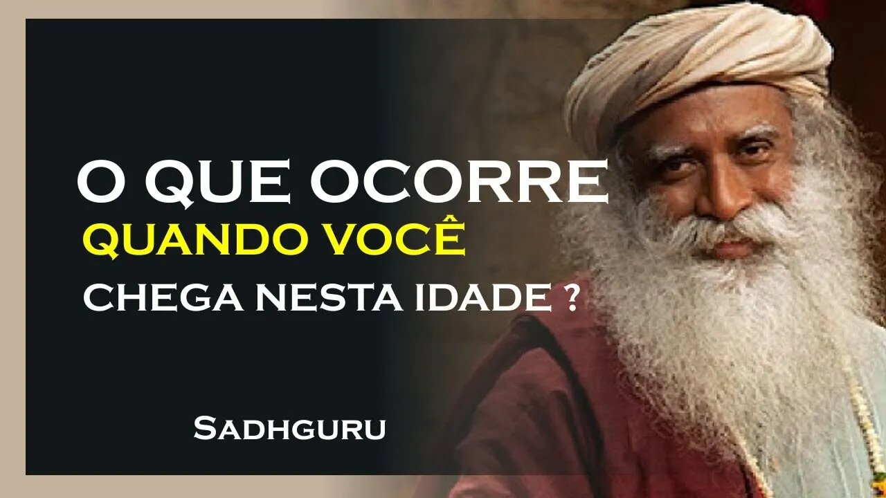 ALGO MAGNÍFICO OCORRE QUANDO VOCÊ COMPLETA ESTA IDADE, SADHGURU DUBLADO 2023