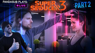 Super Seducer 3 - Part II | PANDASUB PLAYS (Edited Replay)