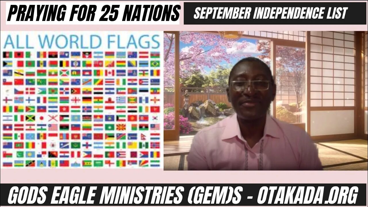 Prayer for 25 NATIONS of the Earth with September Independence days - Ambassador Monday O. Ogbe