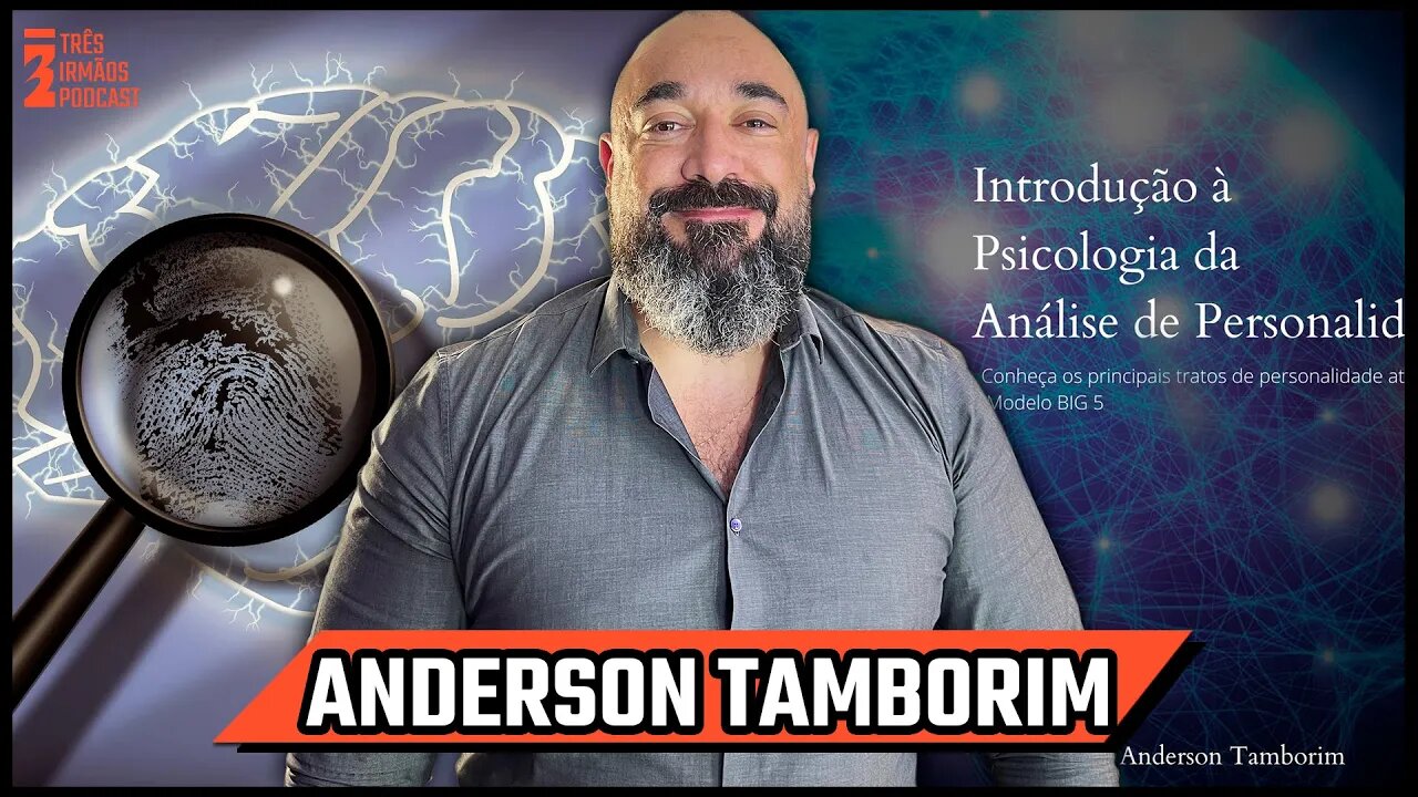 Anderson Tamborim - Especialista em Linguagem Corporal e Micro Expressões - Podcast 3 Irmãos #364