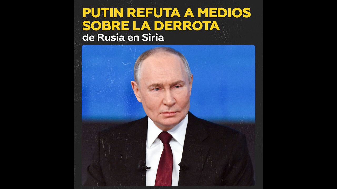 Putin: Lo que sucedió en Siria no es una derrota de Rusia