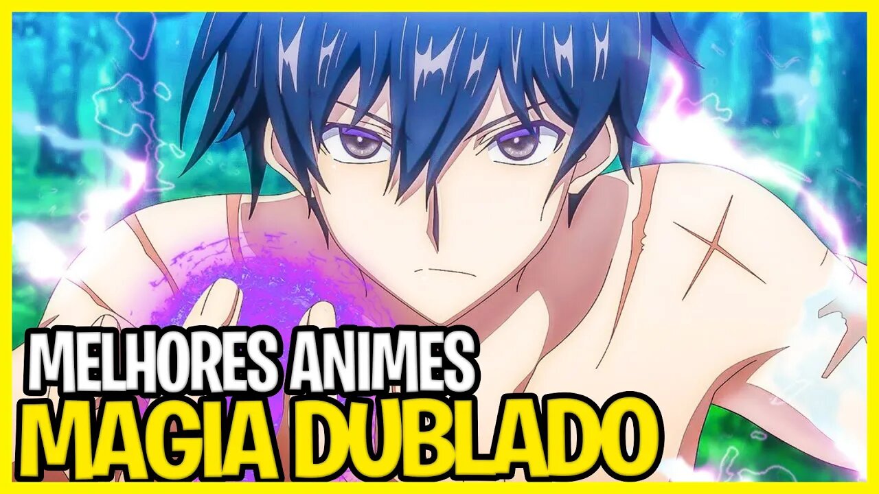 10 MELHORES Animes de MAGIA DUBLADOS Onde o Protagonista é Op!