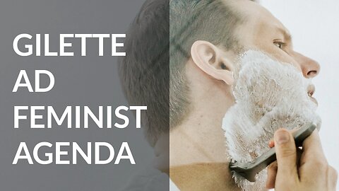 Gillette Toxic Masculinity Ad By Feminist Woman to Educate Men