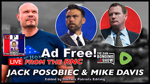 Dan Bongino-7.17.24-Bongino x Posobiec x Mike Davis - LIVE At The RNC-Ad Free!