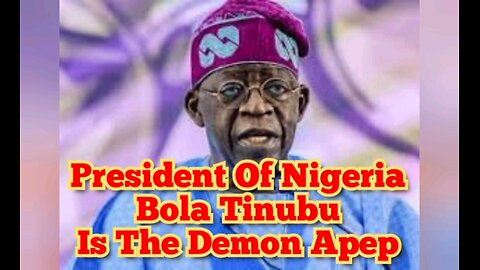 President Of Nigeria Bola Tinubu Is The Demon Apep