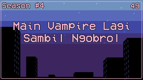 Main Vampire Lagi Sambil Ngobrol - Ngomongin Apa Aja Boleh, Season 4, Episode 49