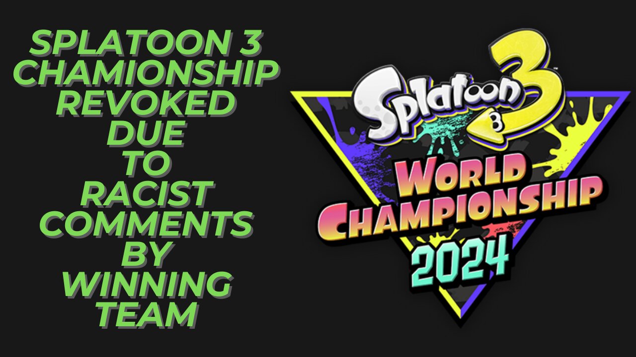 Nintendo Revokes Splatoon 3 World Championship Win Due to Racist Comments by Winning Team