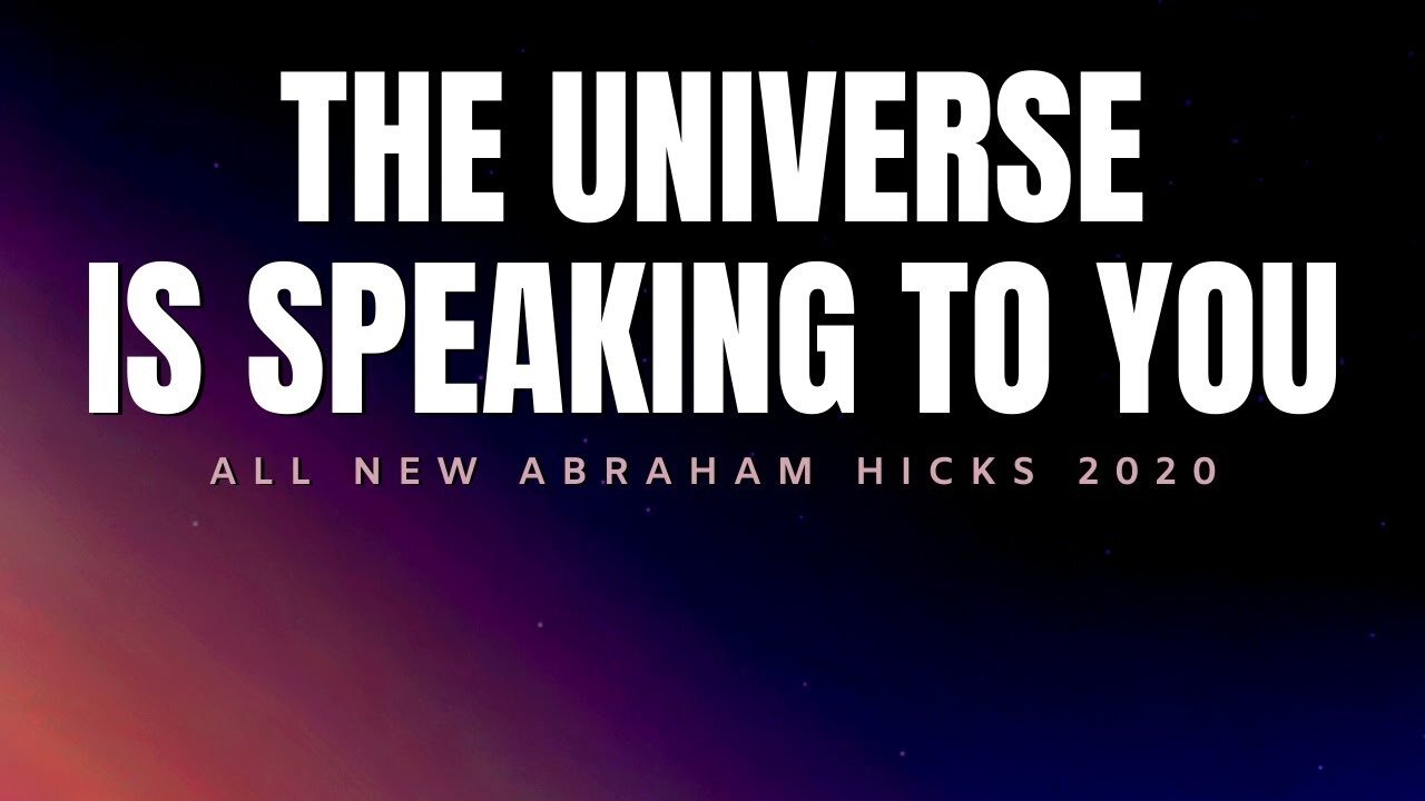 LISTEN! The Universe is Speaking To You | ALL NEW Abraham Hicks 2020 | Law of Attraction (LOA)