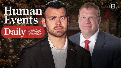 HUMAN EVENTS DAILY WITH JACK POSOBIEC