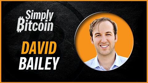 David Bailey | Simply Bitcoin IRL