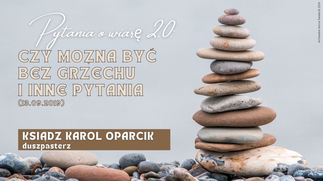 Pytania o wiarę 2.0: Czy można być bez grzechu i inne pytania (13.09.2019)