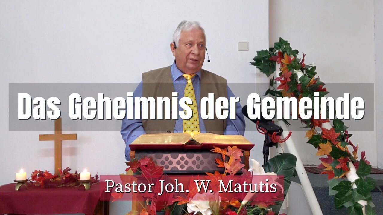 Joh. W. Matutis - Das Geheimnis der Gemeinde - 14. November 2021