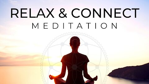 🔵 Relax & Connect MEDITATION Music 2021 | Peaceful, Calm, Stress Relief (LOA)