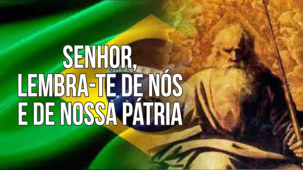 SENHOR, LEMBRA-TE DE NÓS E DE NOSSA PÁTRIA