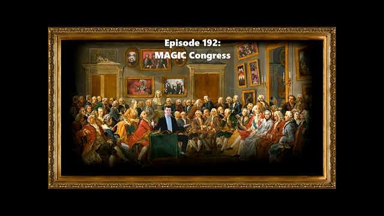 Ep. 192: MAGIC Congress | Highly Respected w/ Scott Greer