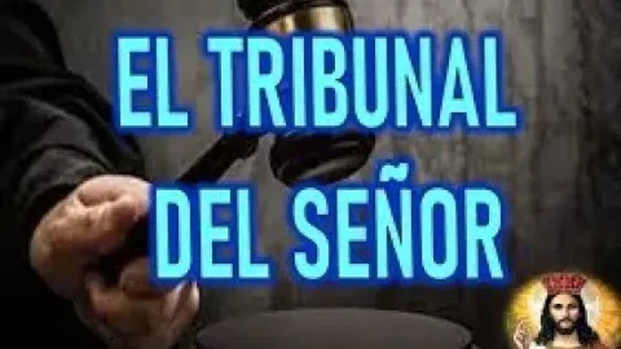 EL TRIBUNAL DEL SEÑOR MENSAJE DE JESUCRISTO REY